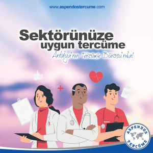 Sektörünüze Uygun Tercüme – Aspendos Tercüme ve Danışmanlık A.Ş.
